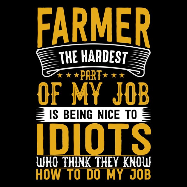 FARMER-THE-HARDEST-PART-OF-MY-JOB-IS-BEING-THEY-KNOW-HOW-TO-DO-MY-JOB