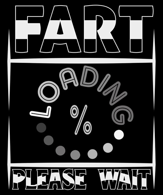 Fart Loading Please Wait Trendy Typography TShirt Design