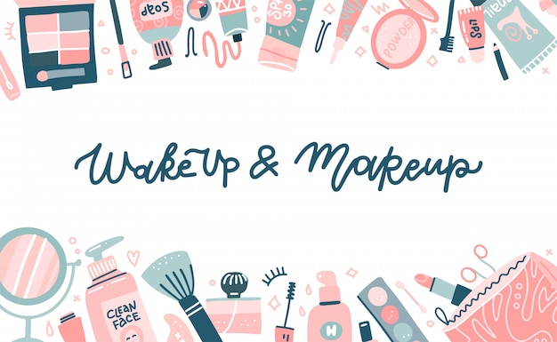 Vector fashion cosmetic template for website or backdrop with various visagiste tools. lettering quote - wake up ans makeup. different glamour make up products, top view. flat design  illustration