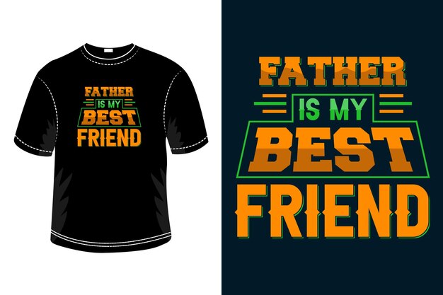 Vector father is my best friend father's day typography t shirt design template