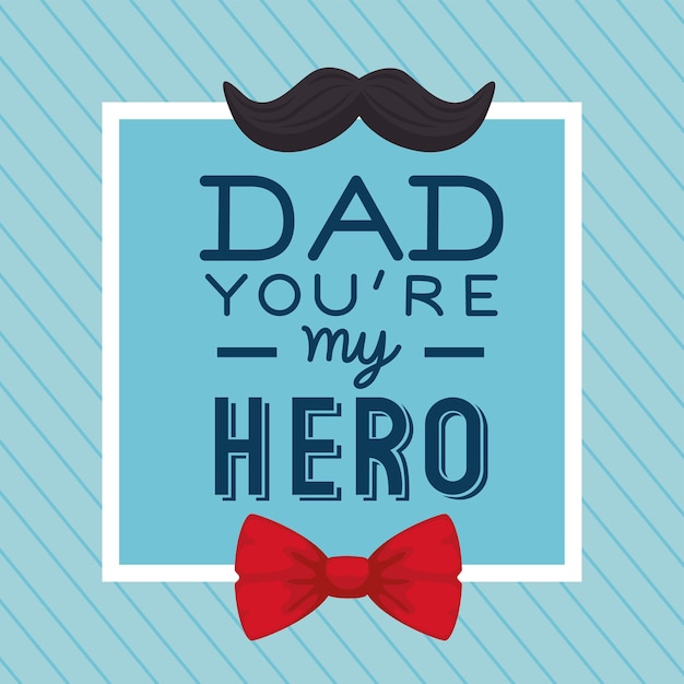 Father my hero, happy fathers day greeting card