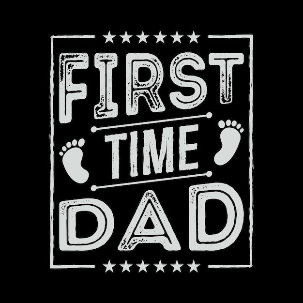 Father's Day Quotes First time Dad Vintage lettering Father t shirts design