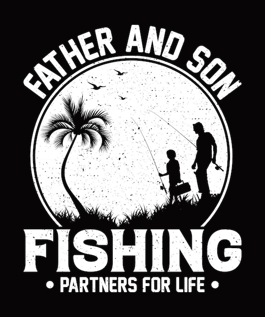 father and son fishing partners for life t-shirt design