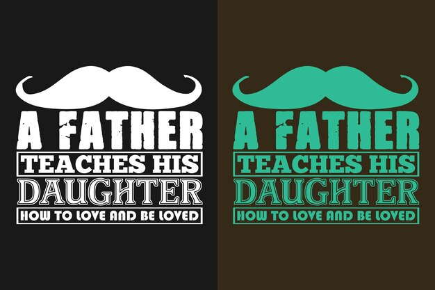 A Father Teaches His Daughter How To Love And Be Love Vector Typography Vintage Print Illustration