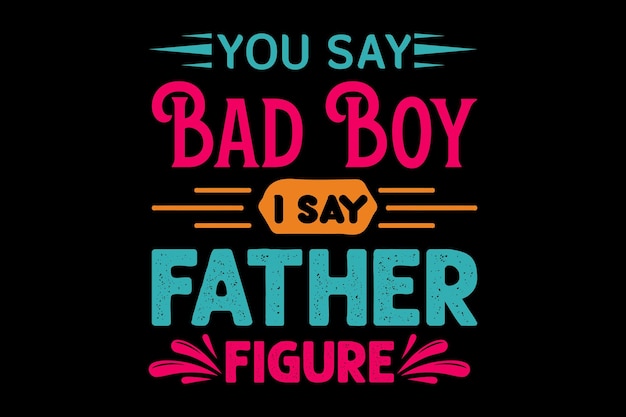 fathers day and dad t shirt designs