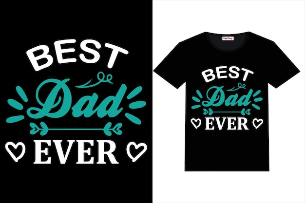 Fathers day tshirt design best dad ever