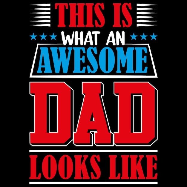 Fathers day tshirt design Happy fathers day vector typography Fathers birthday quotes