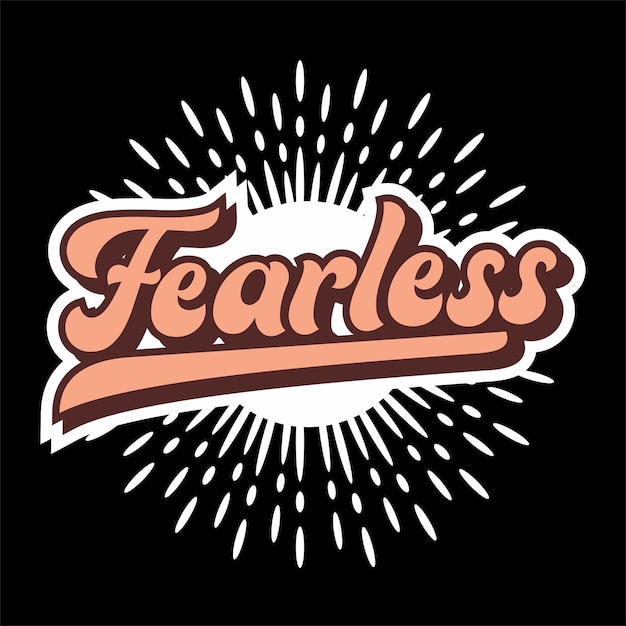 Fearless Vector 타이포그래피 티셔츠 디자인은 스크린 인쇄 티셔츠 모자 스웨터에 사용할 수 있습니다.