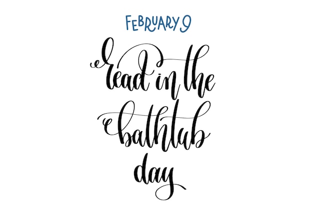 February 9  read in the bathtub day  hand lettering inscription text to winter holiday