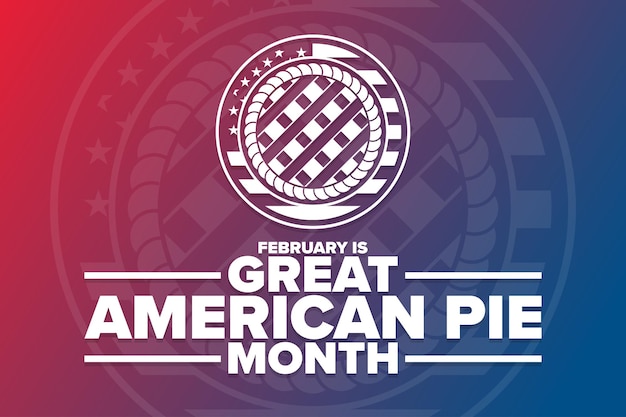 2월은 Great American Pie의 달입니다. 휴일 개념입니다. 배경, 배너, 카드, 텍스트 비문이 있는 포스터용 템플릿. 벡터 EPS10 그림입니다.