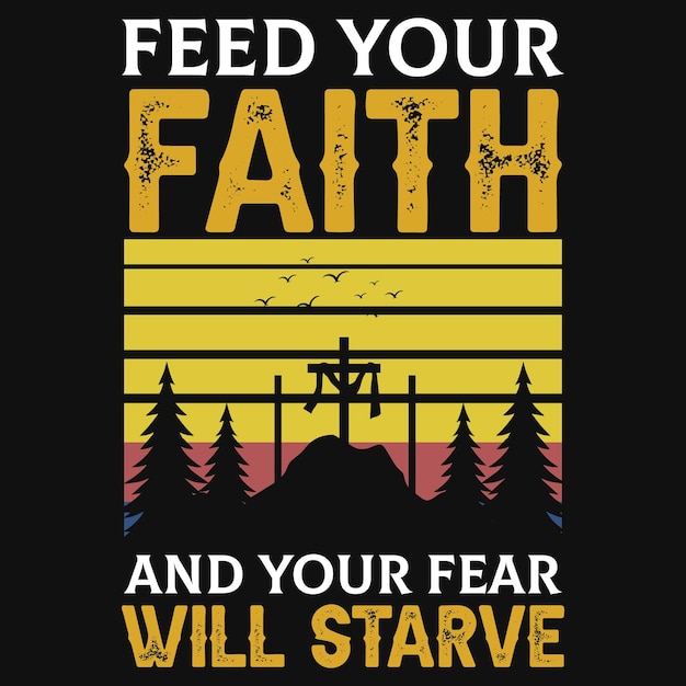 Feed your faith t-shirt design