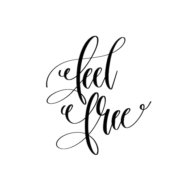 Feel free hand lettering inscription text motivation and insp