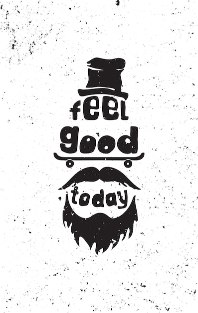 Feel good today hipster mustaches beard skate hat