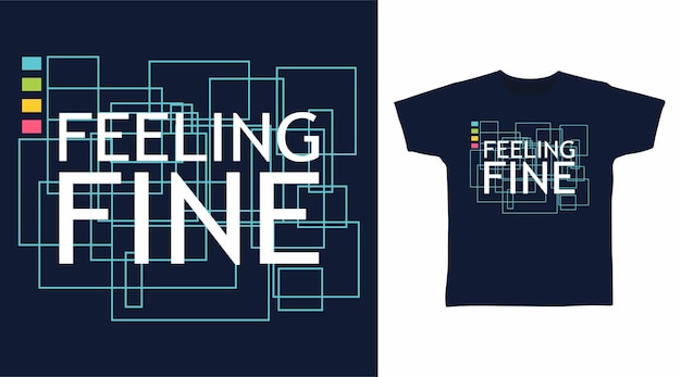 Feeling fine typography art tshirt design