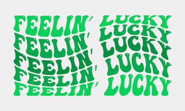 Feeling Lucky phrase retro wavy groovy repeat text Mirrored typographic art on white background