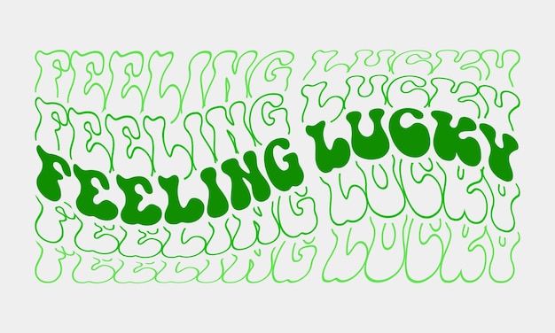 Vector feeling lucky phrase retro wavy repeat text mirrored isolated typographic art on white background