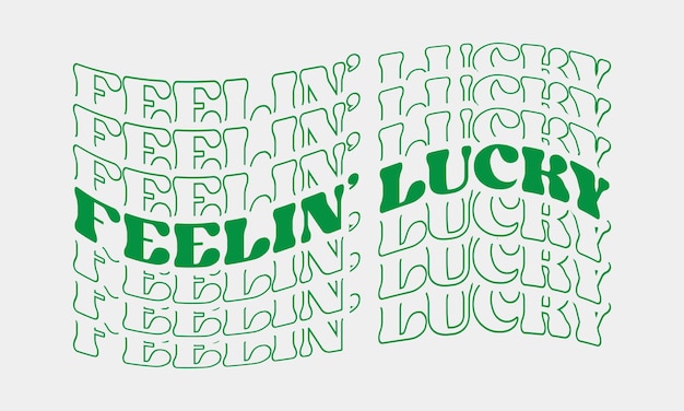 Feeling Lucky phrase retro wavy repeat text Mirrored isolated typographic art on white background