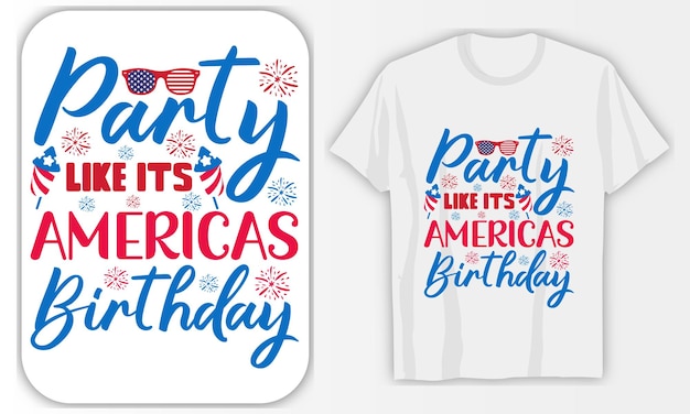 Feest alsof het Amerika's verjaardag is 4 juli tshirt ontwerp