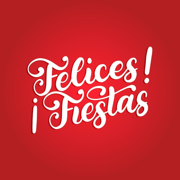 Felices Fiestas, handwritten phrase, translated from Spanish Happy Holidays. Vector calligraphy illustration on red background.