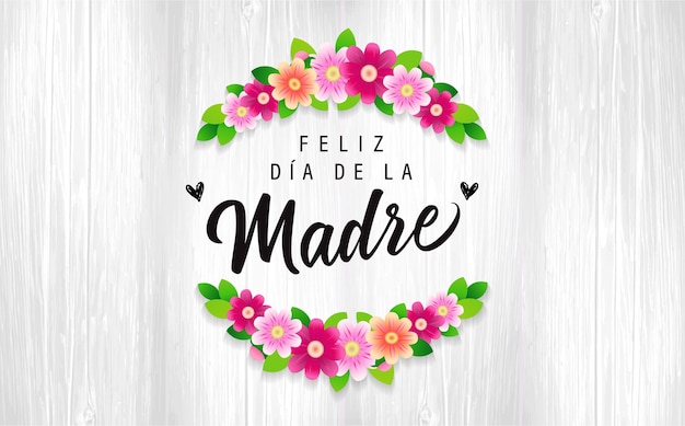 Feliz dia de la madre inscriptions on wooden and flowers text in spanish happy mother's day