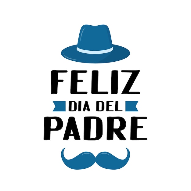 Feliz Dia del Padre Happy Father s Day in Spanish lettering isolated on white Father day celebration in Mexico Vector template for poster banner greeting card flyer postcard invitation