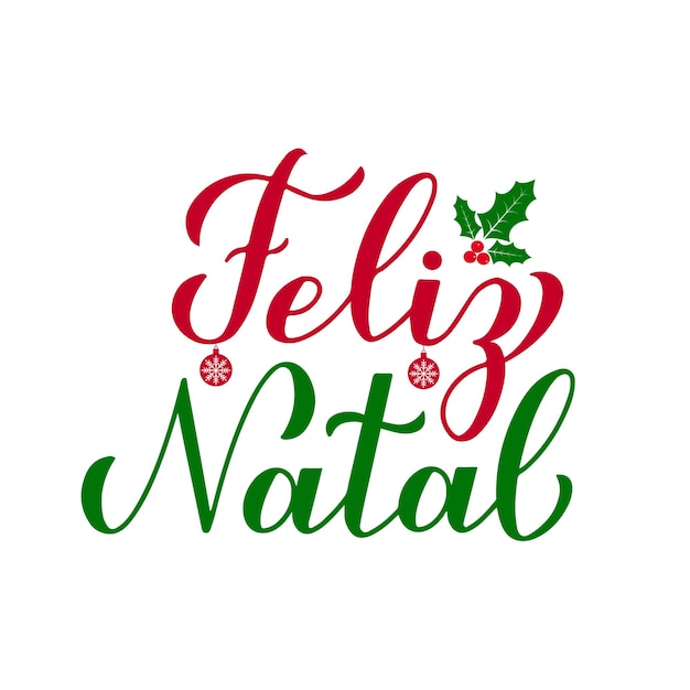 Feliz natal calligrafia scritte a mano con vischio bacche di agrifoglio isolato su bianco poster tipografia merry christmas in portoghese modello vettoriale per biglietto di auguri banner flyer adesivo ecc