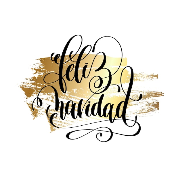 Feliz navidad - buon natale spagnolo citazione scritta a mano al design delle vacanze invernali su sfondo dorato pennellata, illustrazione vettoriale calligrafia