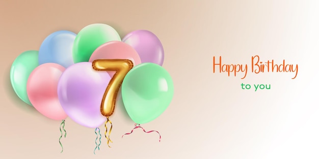 Vector festive birthday illustration in pastel colors with a several of helium balloons golden foil balloon in the shape of the number 7 and lettering happy birthday to you on beige background