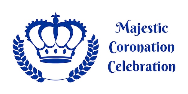 Festive poster decorated with blue outline of royal crown laurel wreath and majestic coronation