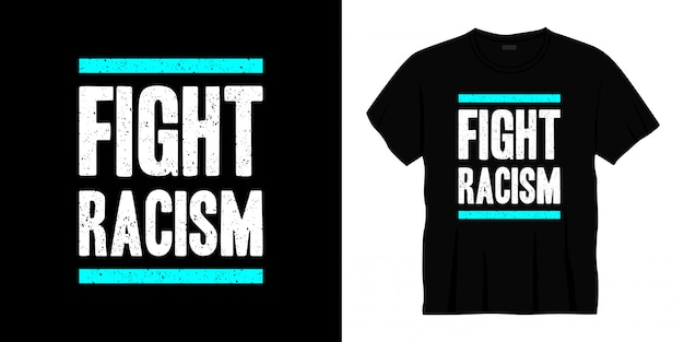 fight racism typography t-shirt design