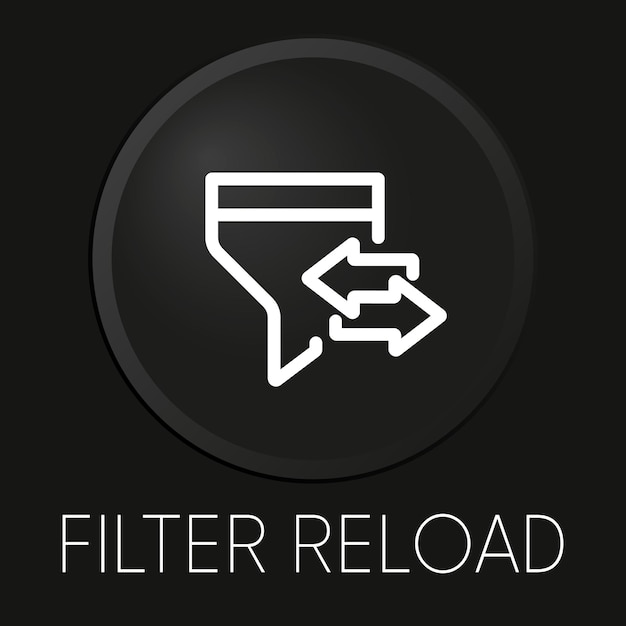 Filter reload minimal vector line icon on 3D button isolated on black background Premium VectorxAxA