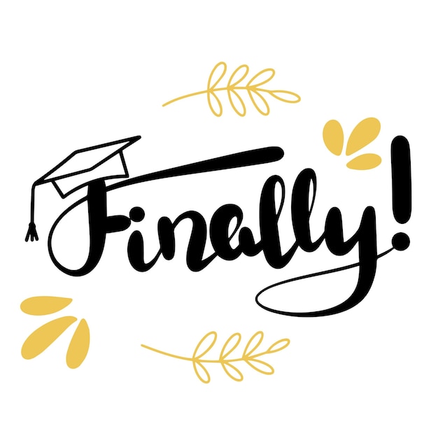 Finally Handwriting lettering graduation quote Vector illustraiton