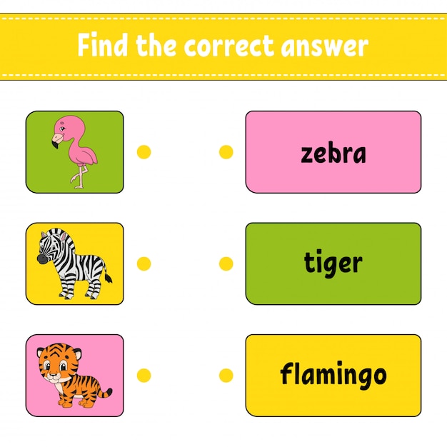 Find the correct answer. draw a line. learning words. education developing worksheet.