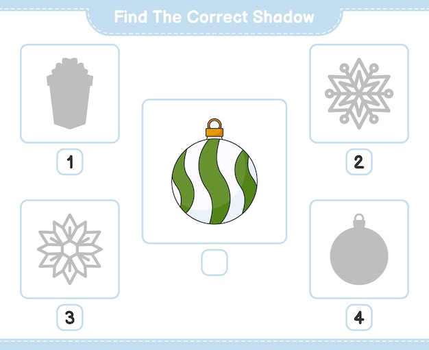 Find the correct shadow Find and match the correct shadow of Christmas Ball