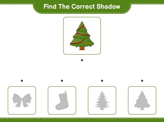 Find the correct shadow Find and match the correct shadow of Christmas Tree