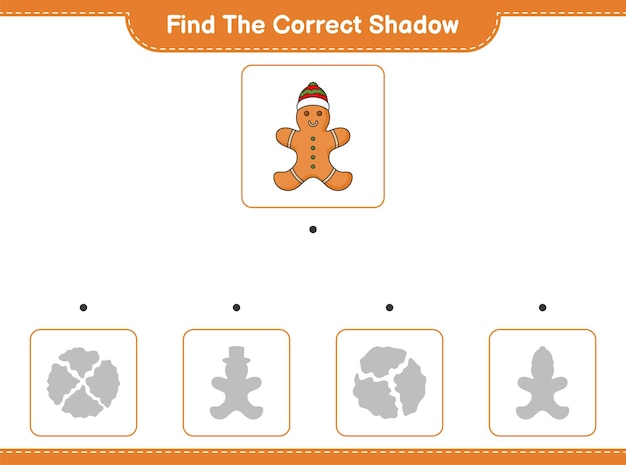 Find the correct shadow Find and match the correct shadow of Gingerbread Man