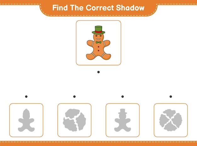 Find the correct shadow Find and match the correct shadow of Gingerbread Man