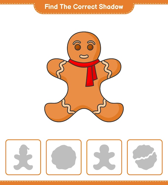 Find the correct shadow Find and match the correct shadow of Gingerbread Man