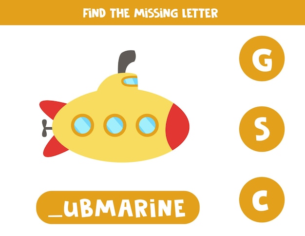 Find missing letter. Cartoon submarine. Educational spelling game for kids.