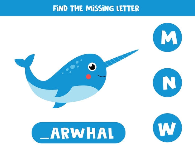 Find missing letter. Educational spelling game for kids.  cute cartoon narwhal. Practicing English alphabet. Printable worksheet.