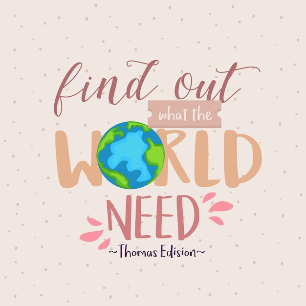 Vector find out what the world needs quotes motivation marketing