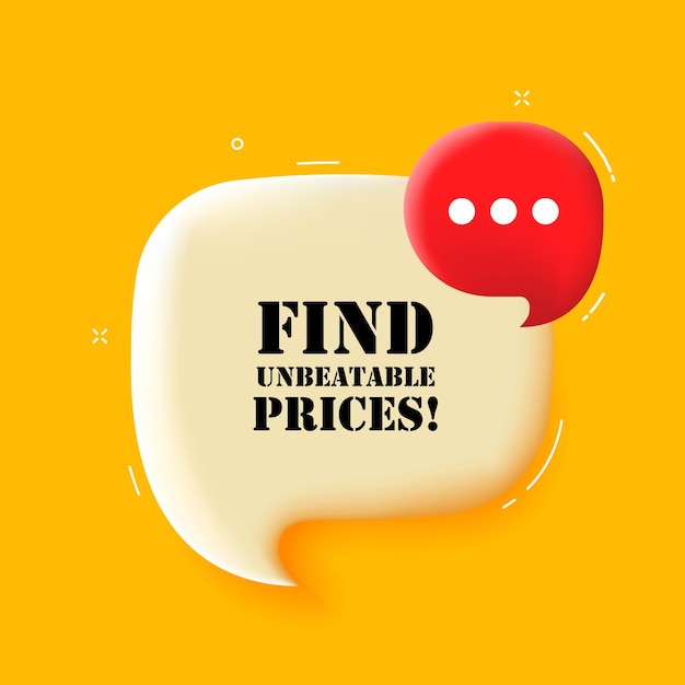 Find unbeatable prices Speech bubble with Find unbeatable prices text 3d illustration Pop art style Vector line icon for Business and Advertising