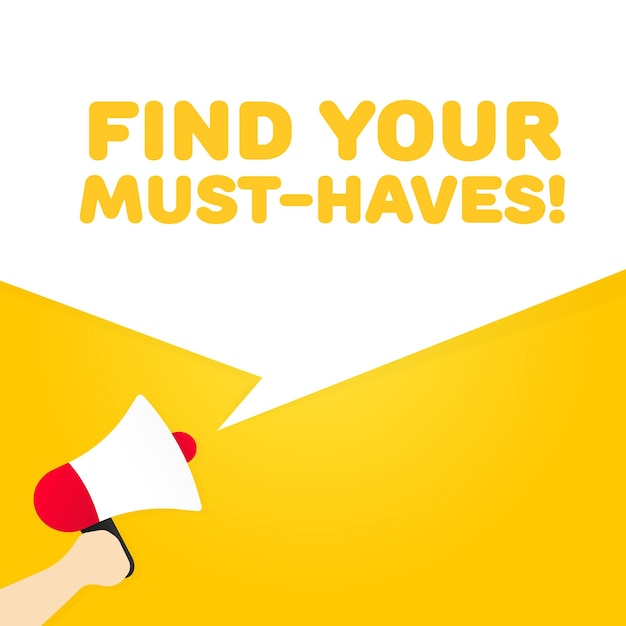 Find your musthave sign flat yellow text from a megaphone find your musthaves vector icon