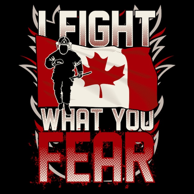 Vector firefighter canadian flag, i fight what you fear