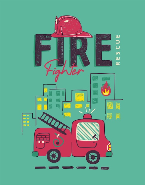 Firefighter hand drawing for kids poster or tshirt printing