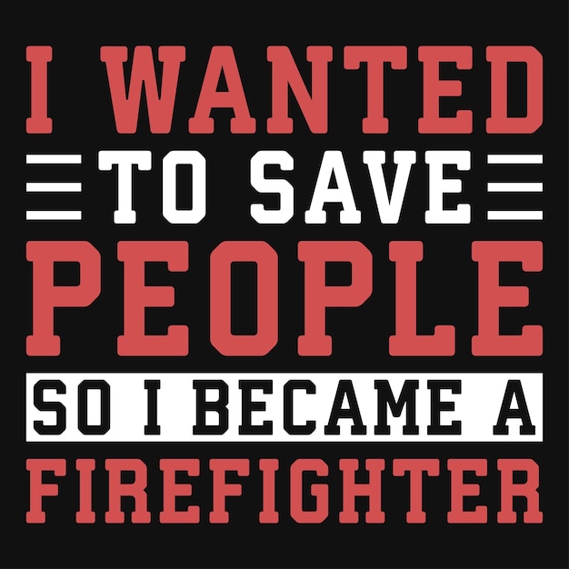 Vector firefighter typography tshirt design