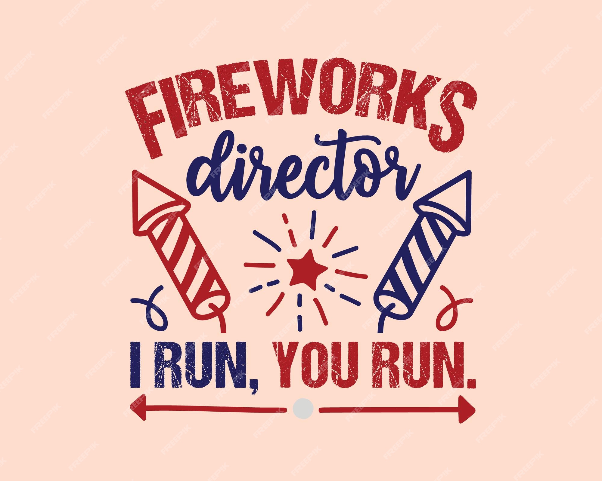 Premium Vector | Fireworks director i run you run 4th of july funny quotes colorful design template Premium Vector | Fireworks director i run you run 4th of july funny quotes colorful design template