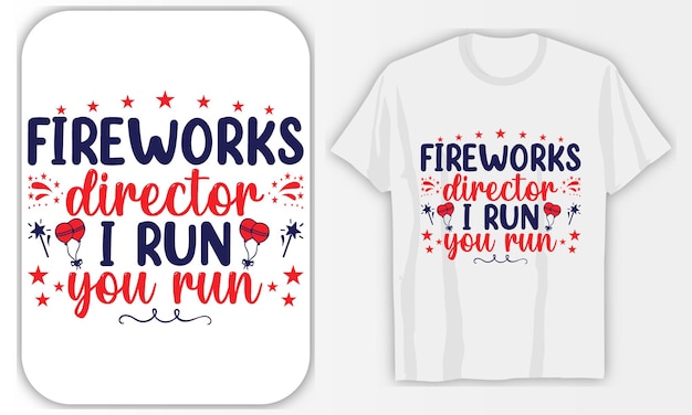 Firewors Director 4th of july tshirt design