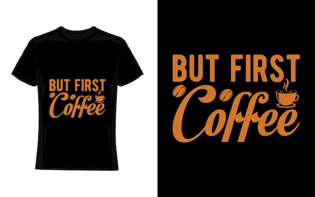 but first coffee Coffee TShirt Design