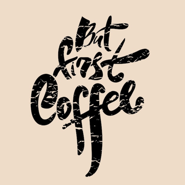 But first coffee. hand drawn lettering. vector calligraphy phrase